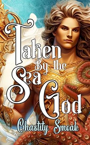 Taken by the Sea God by Chastity Smoak
