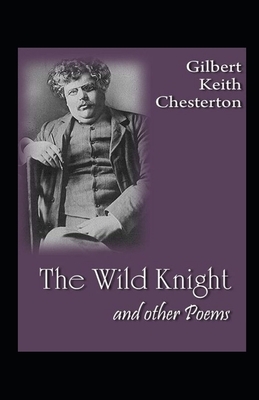 The Wild Knight and Other Poems Illustrated by G.K. Chesterton