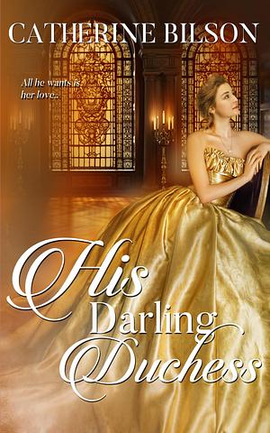 His Darling Duchess by Catherine Bilson