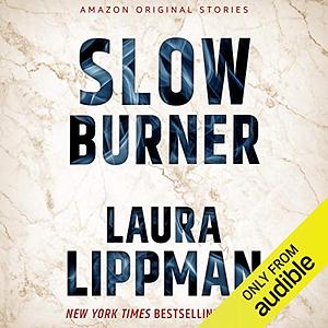 Slow Burner by Laura Lippman