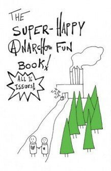 The Super-Happy Anarcho Fun Book! by Strangers in a Tangled Wilderness