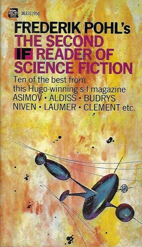 The Second If Reader of Science Fiction by Frederik Pohl, Hal Clement, Fred Saberhagen, Keith Laumer, Brian W. Aldiss, Algis Budrys, J.G. Ballard, David A. Kyle, Isaac Asimov, Larry Niven, Catherine Hopkins