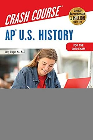 AP® U.S. History Crash Course, For the 2020 Exam, Book + Online: Get a Higher Score in Less Time (Advanced Placement (AP) Crash Course) by Larry Krieger