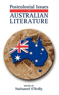 Postcolonial Issues in Australian Literature by Peter D. Mathews, Nathanael O'Reilly