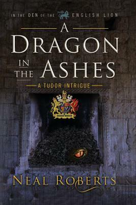 A Dragon in the Ashes by Neal Roberts