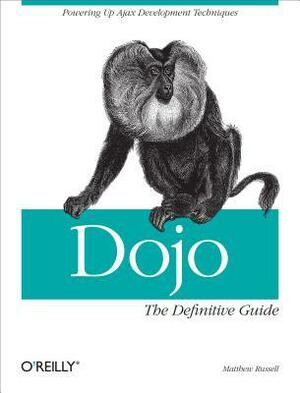 Dojo: The Definitive Guide: The Definitive Guide by Matthew A. Russell