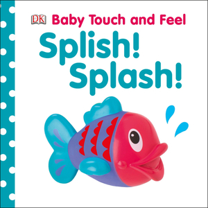 Splish! Splash! by D.K. Publishing