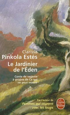 Le Jardinier de l'Eden by Clarissa Pinkola Estés