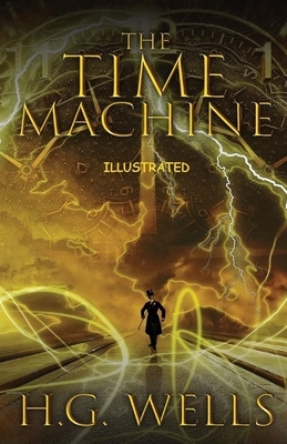 The Time Machine Illustrated by H.G. Wells