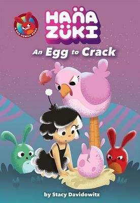 An Egg to Crack (a Hanazuki Chapter Book): (a Hanazuki Chapter Book) by Stacy Davidowitz