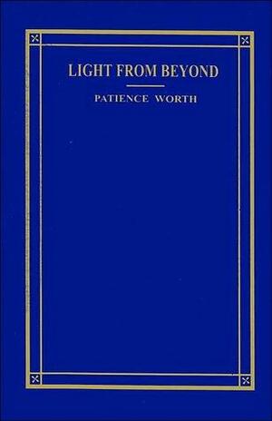 Light from Beyond: Poems of Patience Worth by Herman Behr, Patience Worth
