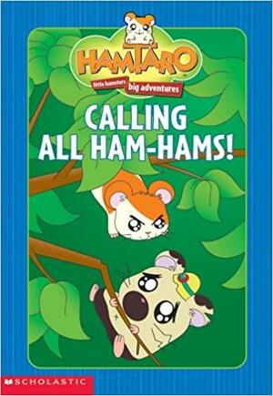 Calling All Ham-Hams! by Ritsuko Kawai, Michael Anthony Steele
