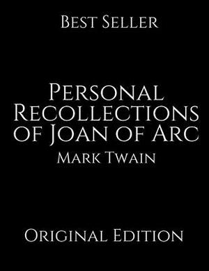 Personal Recollections of Joan of Arc: Vintage Classics ( Annotated ) By Mark Twain. by Mark Twain