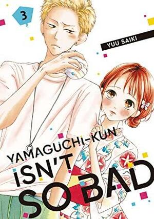 Yamaguchi-kun Isn't So Bad, Vol. 3 by Yuu Saiki