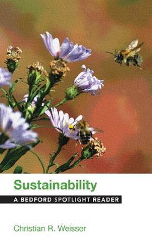 Sustainability: A Bedford Spotlight Reader by Christian R. Weisser