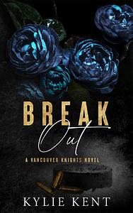 Break Out by Kylie Kent