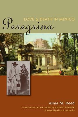 Peregrina: Love and Death in Mexico by Alma M. Reed