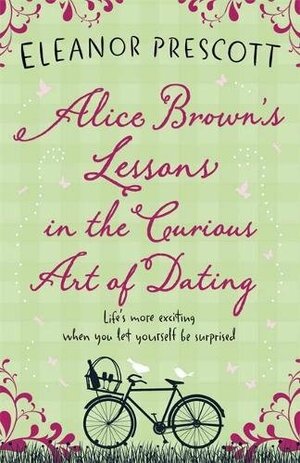 Alice Brown's Lessons in the Curious Art of Dating by Eleanor Prescott