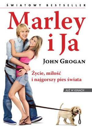 Marley i ja. Życie, miłość i najgorszy pies świata. by John Grogan