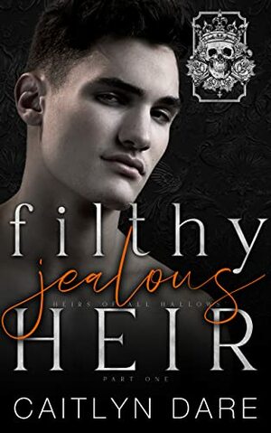 Filthy Jealous Heir by Caitlyn Dare