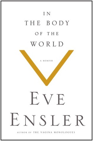 In the Body of the World by Eve Ensler