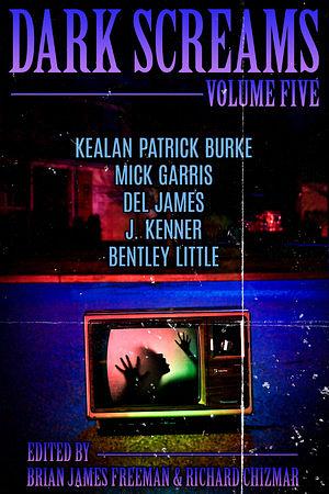 Dark Screams: Volume Five by Del James, Bentley Little, J. Kenner, Mick Garris, Kealan Patrick Burke