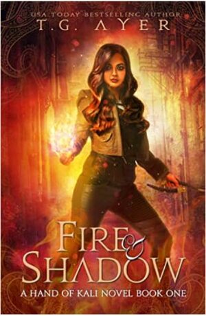 Fire & Shadow by T.G. Ayer