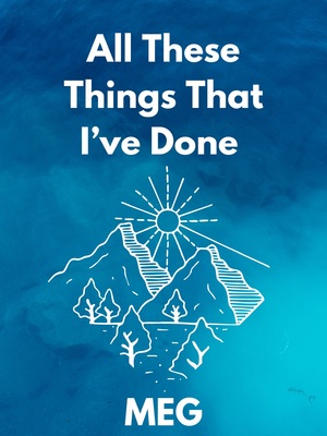 All These Things That I've Done by Meg