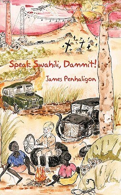 Speak Swahili, Dammit ! by James Penhaligon