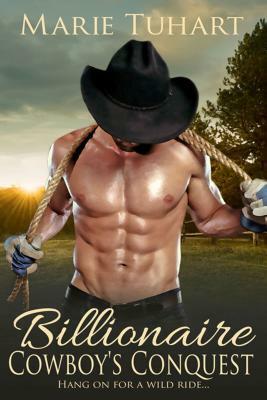 Billionaire Cowboy's Conquest by Marie Tuhart, Diana Carlile