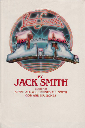 Jack Smith's L.A. by Jack Clifford Smith