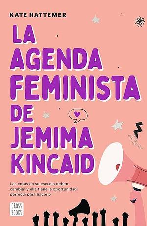 La agenda feminista de Jemima Kincaid by Kate Hattemer