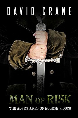 Man of Risk: The Adventures of Eugene Vidocq by David Crane