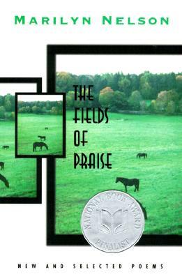 Fields of Praise: New and Selected Poems by Marilyn Nelson