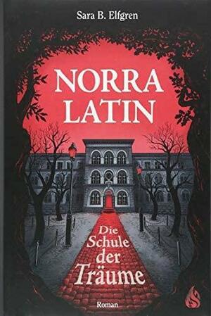 Norra Latin - Die Schule der Träume by Sara Bergmark Elfgren