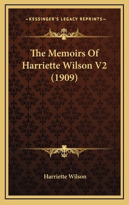 The Memoirs of Harriette Wilson V2 (1909) by Harriette Wilson