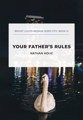 Your Father's Rules by Nathan Holic