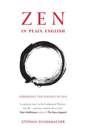 Zen in Plain English: Experience the Essence of Zen by Stephan Schuhmacher