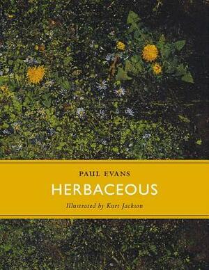 Herbaceous by Adrian Cooper, Paul Evans, Kurt Jackson