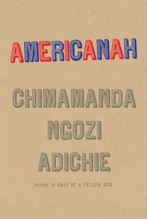 Americanah by Chimamanda Ngozi Adichie