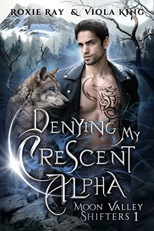 Denying My Crescent Alpha by Roxie Ray, Viola King