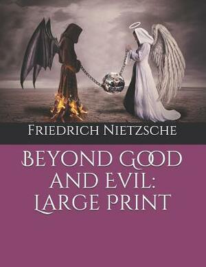 Beyond Good and Evil: Large Print by Friedrich Nietzsche