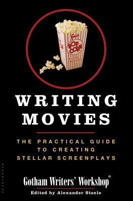 Writing Movies: The Practical Guide to Creating Stellar Screenplays by Gotham Writers Workshop