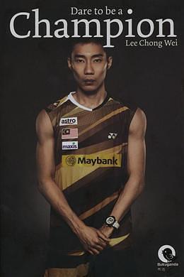 Dare To Be A Champion by Chong Wei Lee, Chong Wei Lee