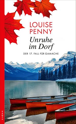 Unruhe im Dorf: Der 17. Fall für Armand Gamache by Louise Penny