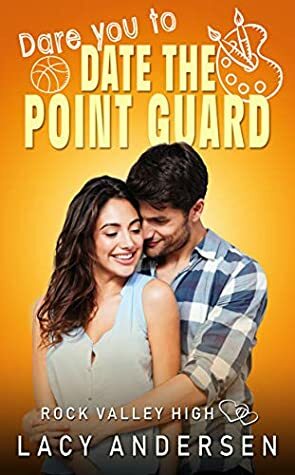 Dare You to Date the Point Guard by Lacy Andersen