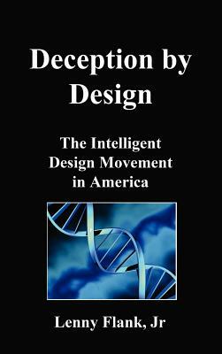 Deception by Design: The Intelligent Design Movement in America by Lenny Flank