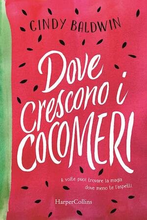 Dove crescono i cocomeri by Cindy Baldwin