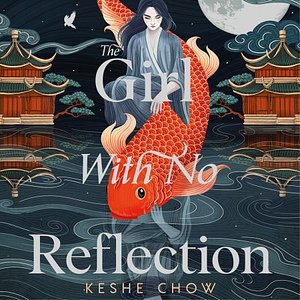 The Girl With No Reflection by Keshe Chow