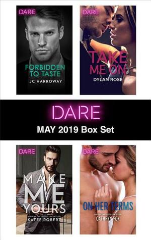 Harlequin Dare May 2019 Box Set: : Forbidden to Taste / On Her Terms / Make Me Yours / Take Me On by Dylan Rose, Cathryn Fox, J.C. Harroway, Katee Robert